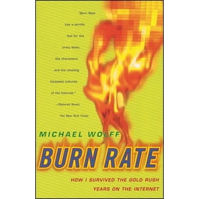 Burn Rate: How I Survived the Gold Rush Years on the Internet, (Paperback)