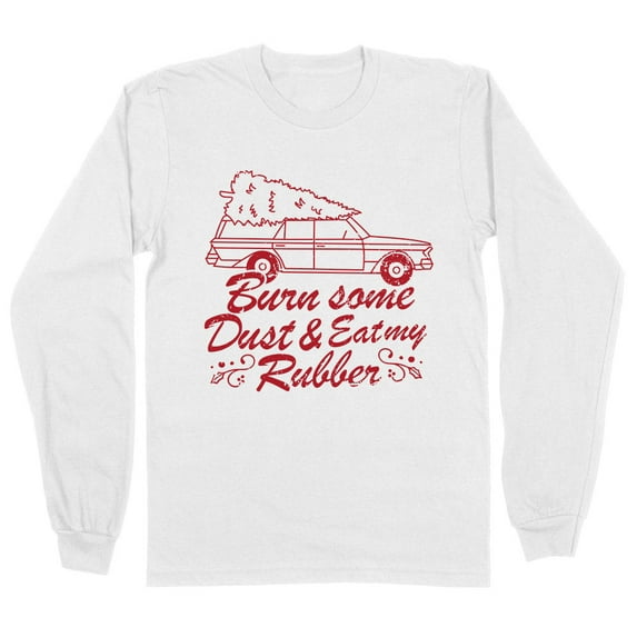 Burn Some Dust and Eat My Rubber Long Sleeve Shirt Unisex Large White