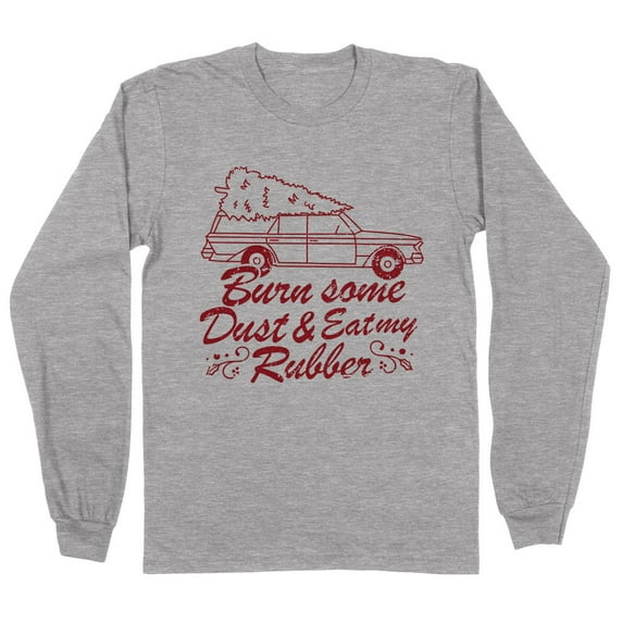 Burn Some Dust and Eat My Rubber Long Sleeve Shirt Unisex X-Large Grey