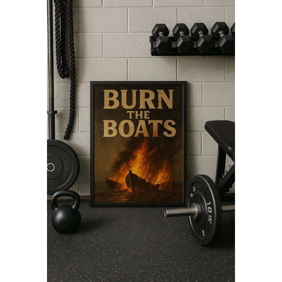 Burn The Boats Motivational Wall Art Print, Unframed Paper Poster 8x10in