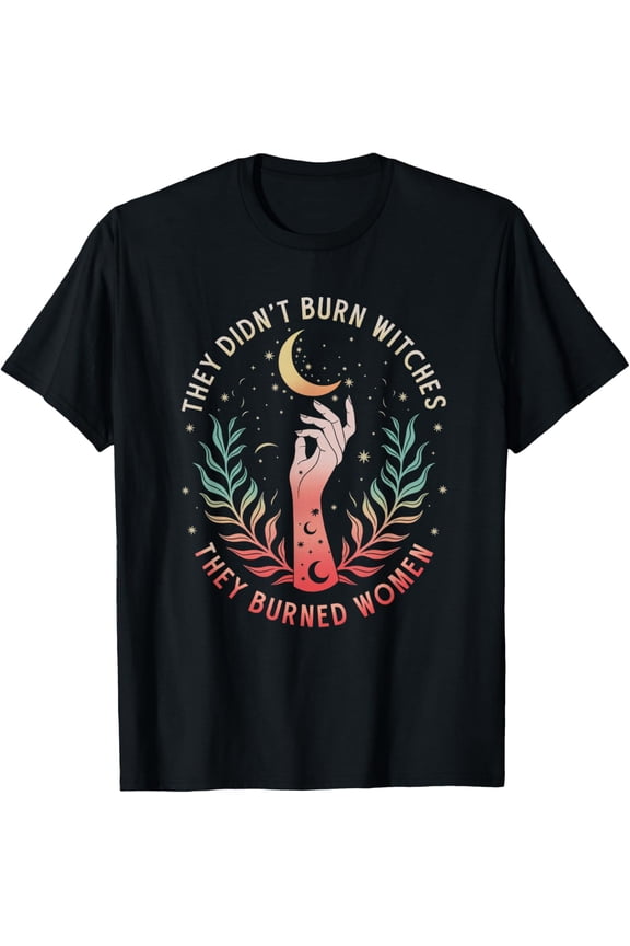 They Didn't Burn Witches They Burned Women Witchy Feminist T-Shirt- Classic Sun and moon Evil eye shirt Unisex 100% Cotton Crew Neck T-Shirt Breathable Casual Everyday Wear Affordable Graphic Soft Ch