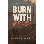 Griffins Den Burn With Me Griffins Den Series, Book 1, Book 1, Paperback