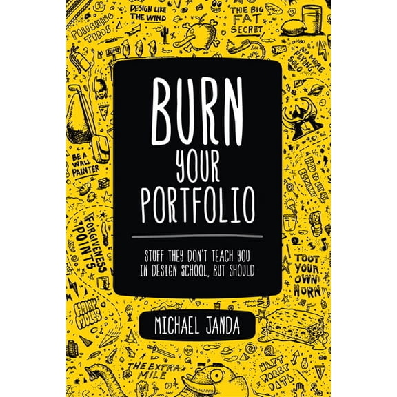 Voices That Matter Burn Your Portfolio: Stuff they don't teach you in design school, but should, (Paperback)