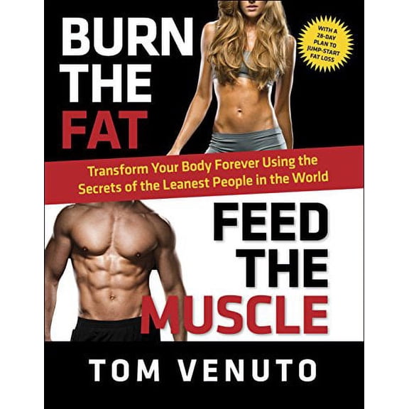 Pre-Owned Burn the Fat, Feed the Muscle: Transform Your Body Forever Using the Secrets of the Leanest People in the World, by Tom Venuto (Hardcover), HEALTH & FITNESS / Diet & Nutrition / Diets, English