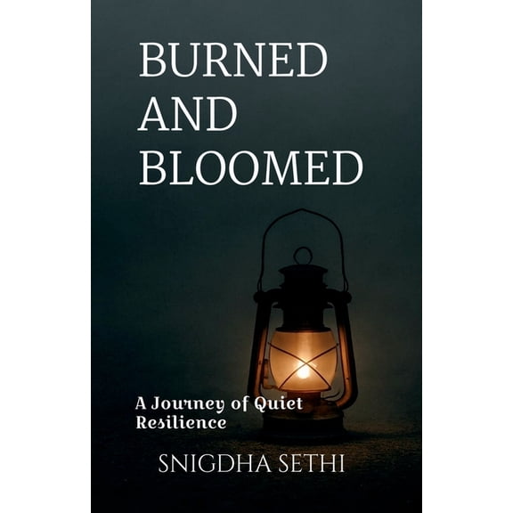 Burned and Bloomed: A Journey of Quiet Resilience, (Paperback)