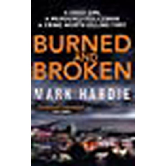 Burned and Broken Mark Hardie (Paperback)