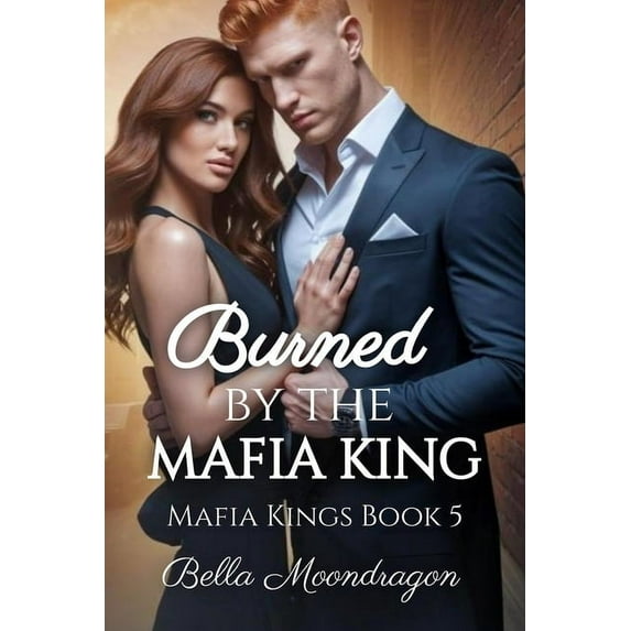 Burned by the Mafia King: Mafia Kings Book 5, (Paperback)