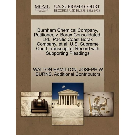 Burnham Chemical Company, Petitioner, V. Borax Consolidated, Ltd., Pacific Coast Borax Company, et al. U.S. Supreme Court Transcript of Record with Supporting Pleadings (Paperback)