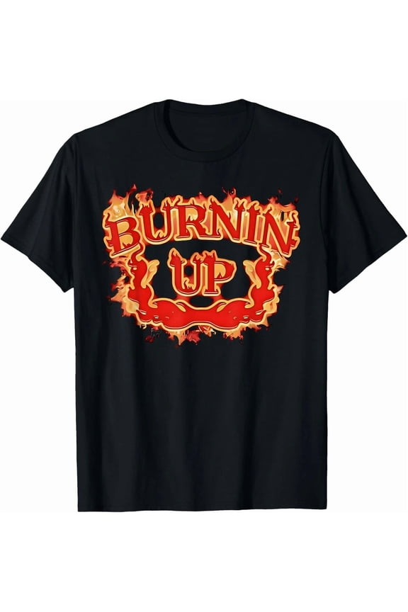 Burnin Up Fire Flames Retro Graphic Fireman Hot Rod Speed Racing Unisex T-Shirt, S-5XL