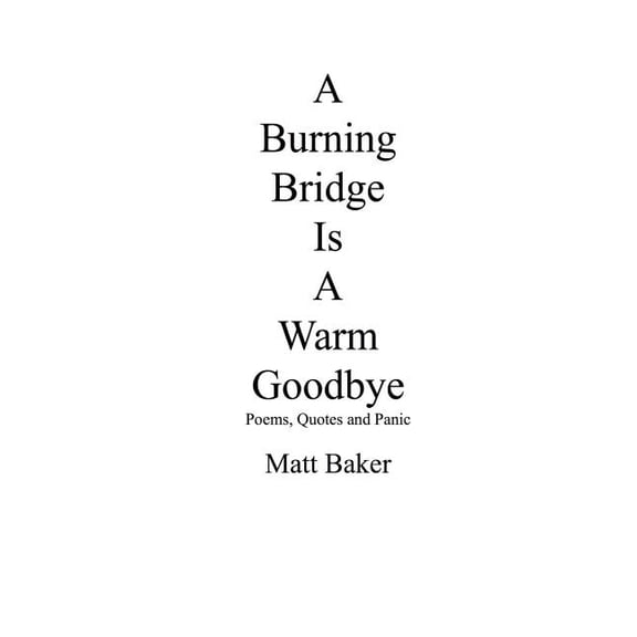 A Burning Bridge Is A Warm Goodbye (Paperback)