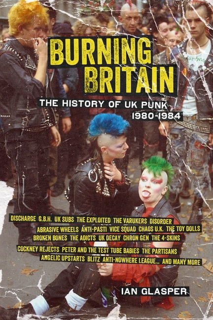 Burning Britain: The History of UK Punk 1980-1984, (Paperback)