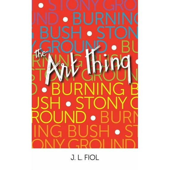 Burning Bush Stony Ground : The Art Thing (Paperback)