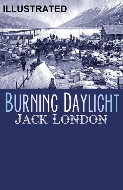 Burning Daylight Illustrated (Paperback)