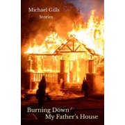 Burning Down My Fathers House Stories, Paperback