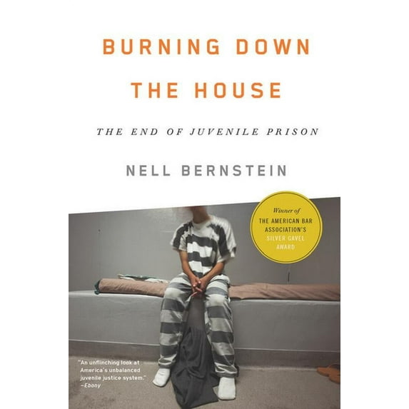 Burning Down the House: The End of Juvenile Prison, (Paperback)