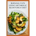thumbnail image 1 of Burning Fat Using Blowtorch Diet: All You Need To Know About Burning Fat Using Blowtorch Diet (Paperback), 1 of 1