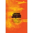 thumbnail image 1 of Burning Japan: Air Force Bombing Strategy Change in the Pacific, (Hardcover), 1 of 1