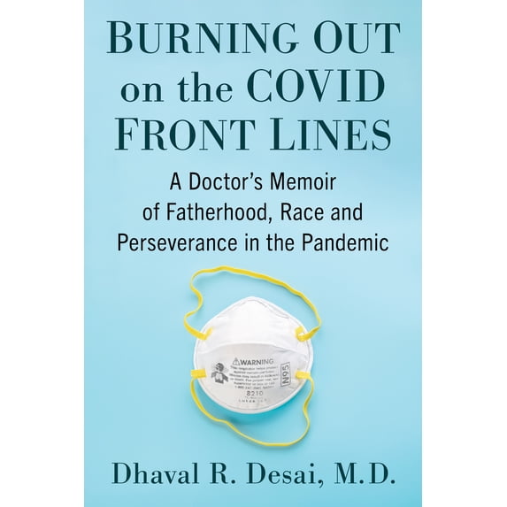 Pre-Owned Burning Out on the COVID Front Lines: A Doctor's Memoir of Fatherhood, Race and Perseverance in the Pandemic (Paperback) 1476691827 9781476691824