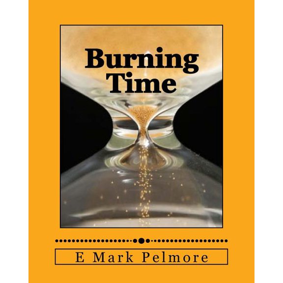 Burning Time: wisely or wastefully? (Paperback)