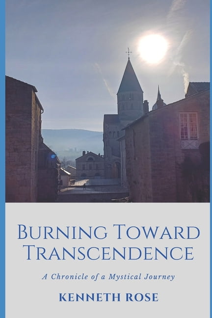 Burning Toward Transcendence: A Chronicle of a Mystical Journey, (Paperback)