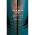 thumbnail image 1 of Pre-Owned Burning Up: A Global History of Fossil Fuel Consumption ( Hardcover 9780745335629) by Simon Pirani, 1 of 1