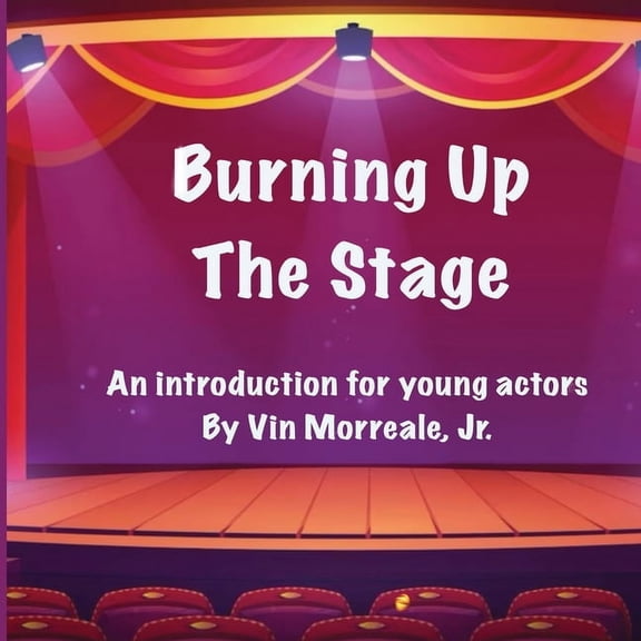 Burning Up The Stage - An introduction for young actors, (Paperback)