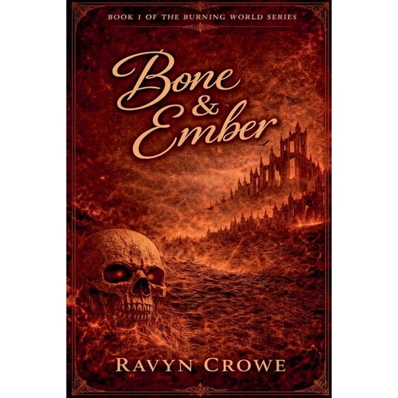 Burning World Bone & Ember Book 1, Book 1, (Paperback)