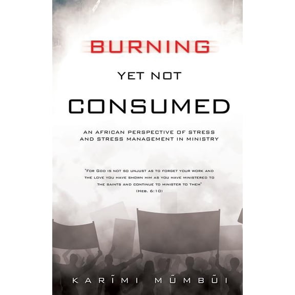 Burning Yet Not Consumed, (Paperback)