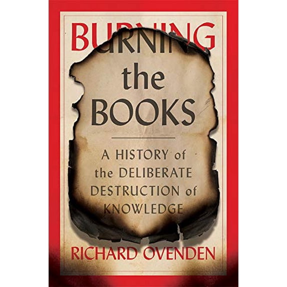 Pre-Owned Burning the Books: A History of the Deliberate Destruction of Knowledge (Hardcover) 0674241207 9780674241206