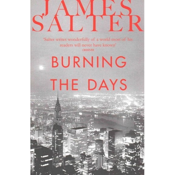 Burning the Days James Salter (Paperback)