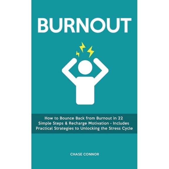 Burnout: How to Bounce Back from Burnout in 22 Simple Steps & Recharge Motivation - Includes Practical Strategies to, (Hardcover)