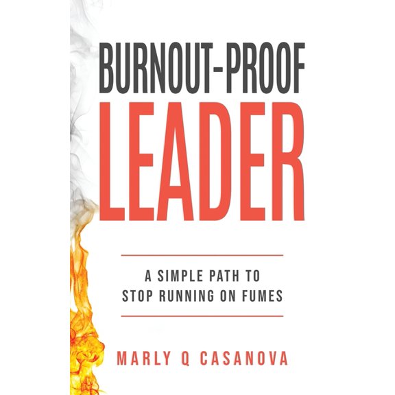 Burnout-Proof Leader: A Simple Path to Stop Running on Fumes, (Paperback)
