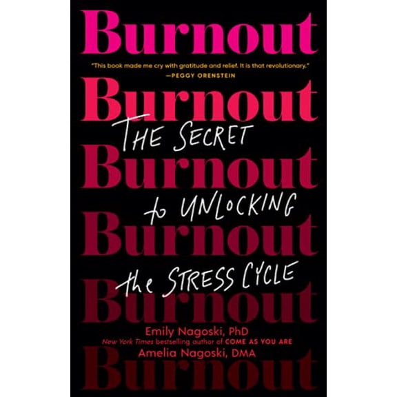 Pre-Owned Burnout: The Secret to Unlocking the Stress Cycle (Paperback) 1984818325 9781984818324