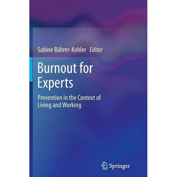 Burnout for Experts: Prevention in the Context of Living and Working, (Paperback)