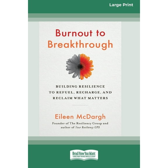Burnout to Breakthrough: Building Resilience to Refuel, Recharge, and Reclaim What Matters (16pt Large Print Edition), (Paperback)