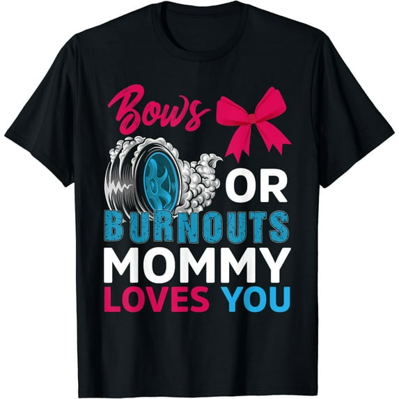 Burnouts or Bows Mommy loves you Gender Reveal party Baby T-Shirt