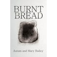 thumbnail image 1 of Burnt Bread (Paperback) by Mary Bailey, Autum Bailey, 1 of 1