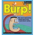 thumbnail image 1 of Pre-Owned Burp!: The Most Interesting Book You'll Ever Read about Eating (Paperback) 1550746014 9781550746013, 1 of 1