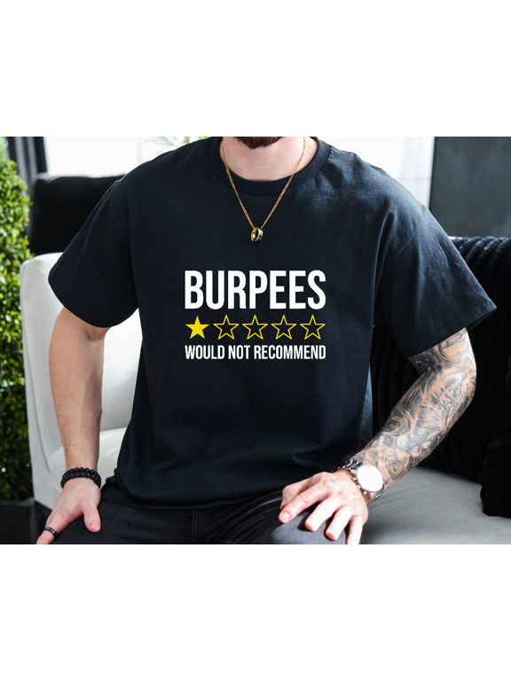 Burpees Would Not Recommend Funny Exercise Gym Humor Unisex T-Shirt, up to size 3XL.