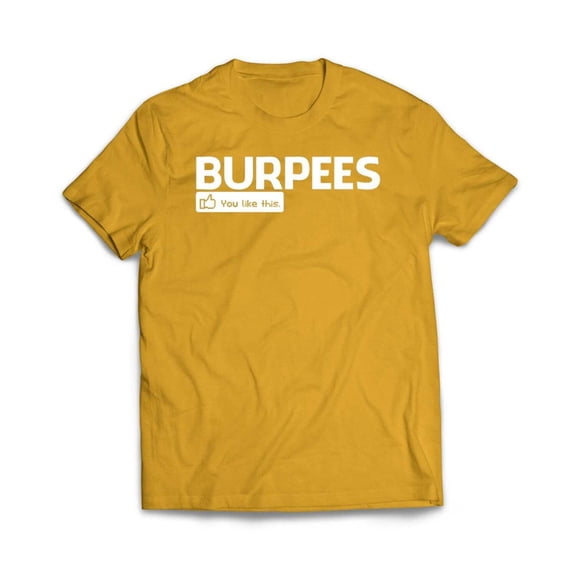 Burpees - You like this T-Shirt
