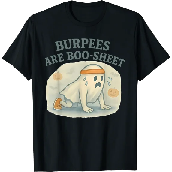 Burpees are Boo Sheet T-Shirt - Walmart.com