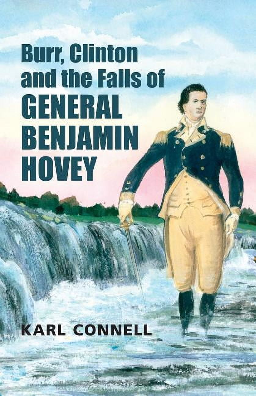 Burr, Clinton and the Falls of General Benjamin Hovey, (Paperback ...