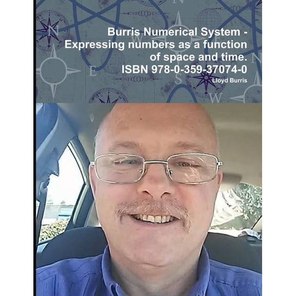 Burris Numerical System - Expressing numbers as a function of space and time., (Paperback)