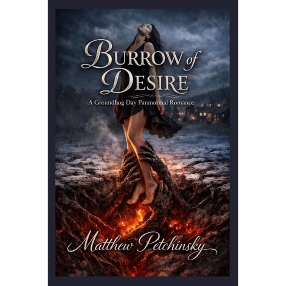 Burrow of Desire: A Groundhog Day Paranormal Romance, (Paperback)