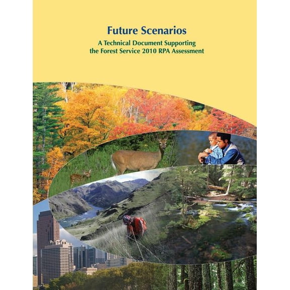 Future Scenarios: A Technical Document Supporting the Forest Service 2010 RPA Assessment (Paperback)