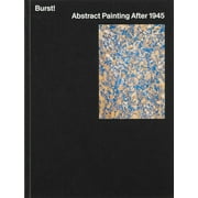 Burst! Abstract Painting After 1945 Hardcover