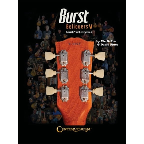 Burst Believers V: Serial Number Edition - The Holy Grail of Electric Guitars, (Hardcover)