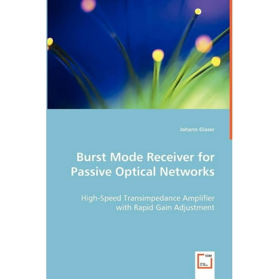Burst Mode Receiver for Passive Optical Networks (Paperback)