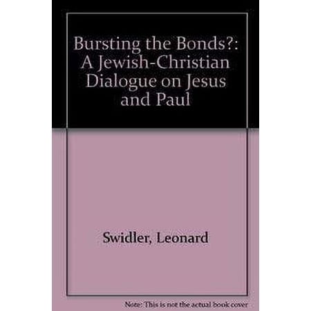 Pre-Owned Bursting the Bonds? : A Jewish-Christian Dialogue on Jesus and Paul 9780883447130