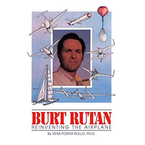 Pre-Owned Burt Rutan: Reinventing the Airplane (Hardcover) 0917882334 9780917882333